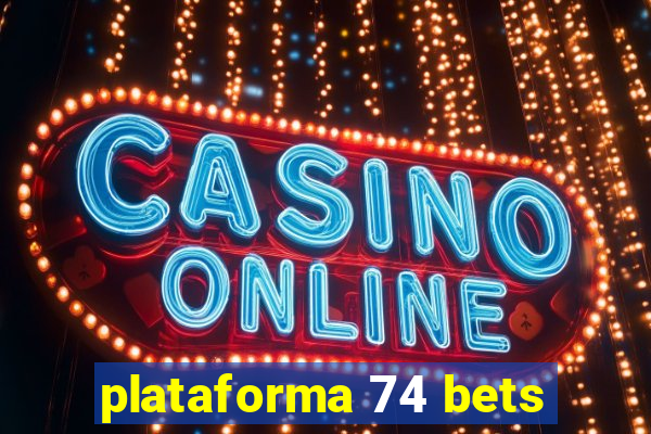 plataforma 74 bets